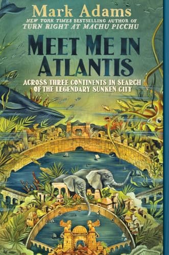 Meet Me in Atlantis: Across Three Continents in Search of the Legendary Sunken City von Dutton