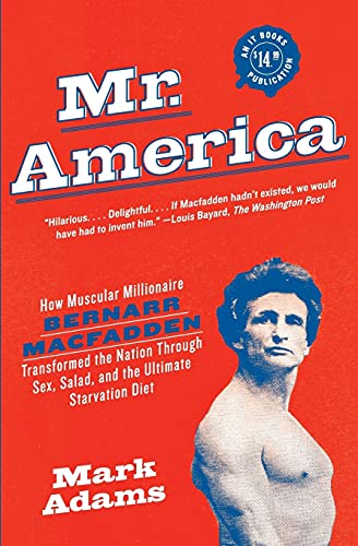 Mr. America: How Muscular Millionaire Bernarr Macfadden Transformed the Nation Through Sex, Salad, and the Ultimate Starvation Diet von Harper Paperbacks