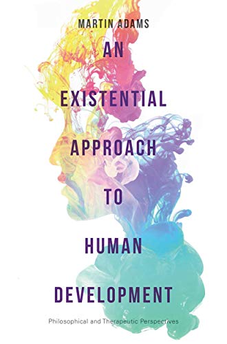 An Existential Approach to Human Development: Philosophical and Therapeutic Perspectives von Red Globe Press