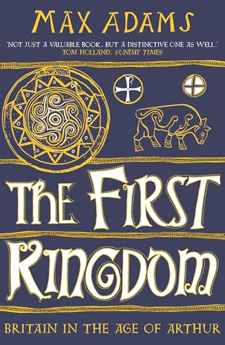 The First Kingdom: Britain in the age of Arthur von Apollo