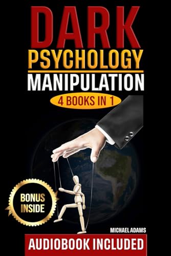 Dark Psychology: Manipulation and Persuasion, How to Analyze People, Dark NLP; (4 Books In 1): The Complete Communicative Guide To Persuade Anyone and Defend yourself from Dark Psychology Techniques von Independently published