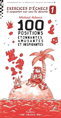 Exercices d'échecs à emporter sur une île déserte 1: 100 positions étonnantes, amusantes et inspirantes von OLIBRIS