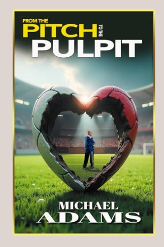 From The Pitch To The Pulpit von Kings Word Publishing House