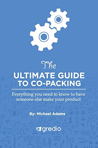 The Ultimate Guide to Co-Packing: Navigating Your Way Through Finding & Working with a Co-Packer The Ultimate Guide to Co-Packing: Navigating Your Way Through Finding & Working with a Co-Packer von CREATESPACE