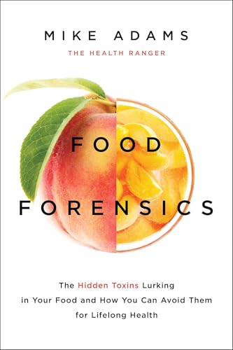 Food Forensics: The Hidden Toxins Lurking in Your Food and How You Can Avoid Them for Lifelong Health von BenBella Books