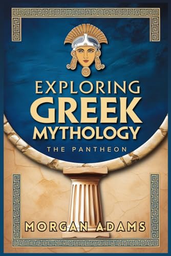 Exploring Greek Mythology: Your Introduction to Gods, Goddesses, and Legends (World Mythology Chronicles, Band 1) von Independently published