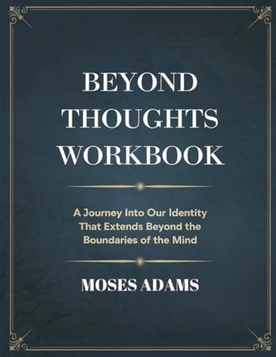 Beyond Thoughts Workbook: A journey into our identity that extends beyond the boundaries of the mind Beyond Thoughts Workbook: A journey into our identity that extends beyond the boundaries of the mind von Independently published