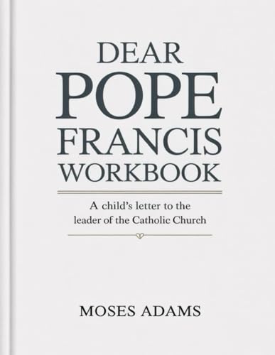 Dear Pope Francis Workbook: A Child’s Letter to the Leader of the Catholic Church Dear Pope Francis Workbook: A Child’s Letter to the Leader of the Catholic Church von Independently published