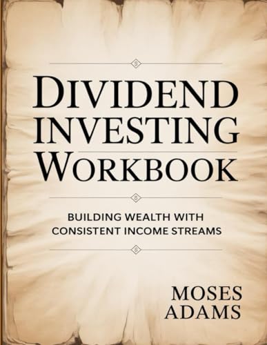 Dividend Investing Workbook: Building Wealth with Consistent Income Streams Dividend Investing Workbook: Building Wealth with Consistent Income Streams von Independently published