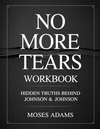 No More Tears Workbook: Hidden Truths Behind Johnson & Johnson No More Tears Workbook: Hidden Truths Behind Johnson & Johnson von Independently published