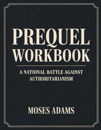 Prequel Workbook: A National Battle Against Authoritarianism Prequel Workbook: A National Battle Against Authoritarianism von Independently published