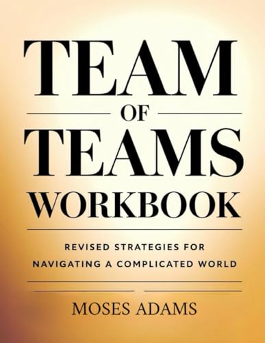 Team Of Teams Workbook: Revised strategies for navigating a complicated world Team Of Teams Workbook: Revised strategies for navigating a complicated world von Independently published
