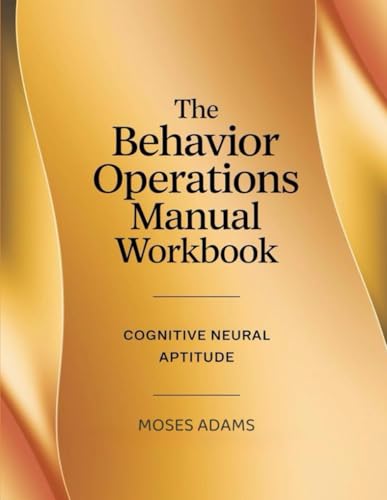 The Behavior Operations Manual Workbook: Cognitive neural aptitude The Behavior Operations Manual Workbook: Cognitive neural aptitude von Independently published