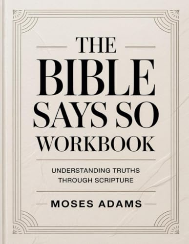 The Bible Says So Workbook: Understanding Truths Through Scripture The Bible Says So Workbook: Understanding Truths Through Scripture von Independently published