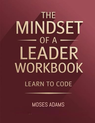 The Mindset Of A Leader Workbook: Learn to code The Mindset Of A Leader Workbook: Learn to code von Independently published