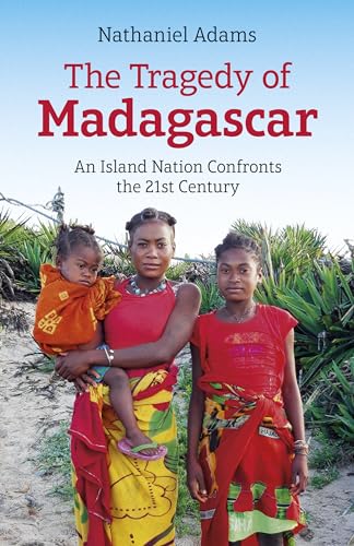 The Tragedy of Madagascar: An Island Nation Confronts the 21st Century von Chronos Books