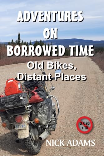 ADVENTURES ON BORROWED TIME: Old bikes, Distant Places