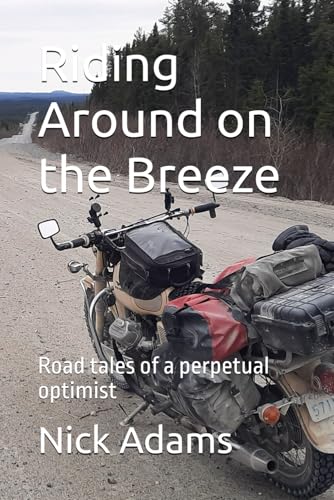 Riding Around on the Breeze: Road tales of a perpetual optimist von Independently published