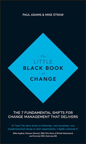 The Little Black Book of Change: The 7 Fundamental Shifts for Change Management that Delivers von Capstone