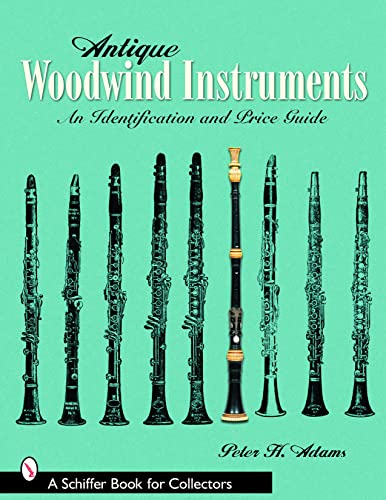 Antique Woodwind Instruments: An Identification And Price Guide von Schiffer Publishing