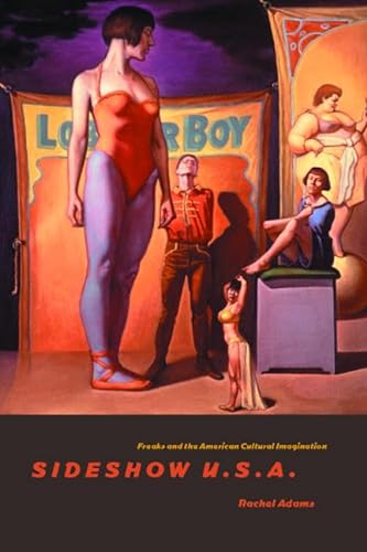 Sideshow U.S.A.: Freaks and the American Cultural Imagination von University of Chicago Press