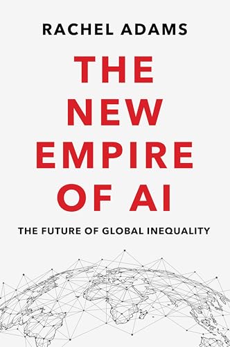 The New Empire of AI: The Future of Global Inequality von Polity