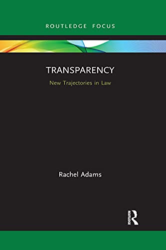 Transparency: New Trajectories in Law von Routledge