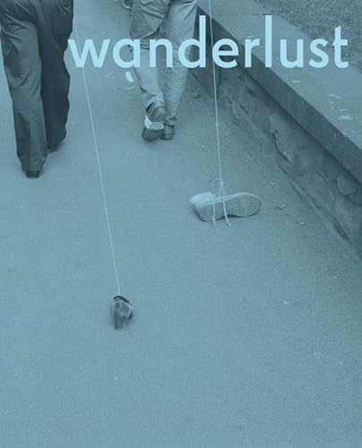 Wanderlust: Actions, Traces, Journeys 1967-2017 (Mit Press)