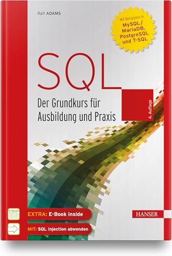 SQL: Der Grundkurs für Ausbildung und Praxis. Mit Beispielen in MySQL/MariaDB, PostgreSQL und T-SQL von Carl Hanser Verlag GmbH & Co. KG