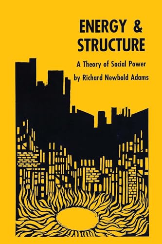 Energy and Structure: A Theory of Social Power Energy and Structure: A Theory of Social Power von University of Texas Press