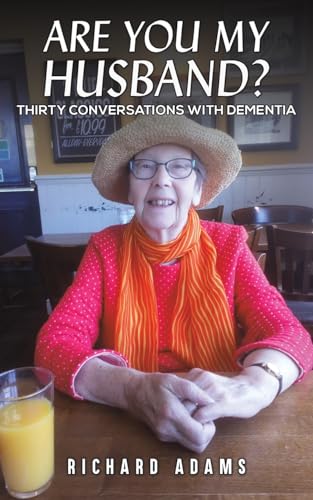 Are You My Husband?: Thirty Conversations with Dementia von Austin Macauley Publishers