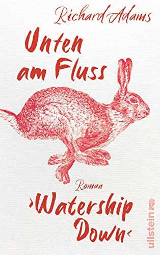 Unten am Fluss – »Watership Down«: Roman | Ein ergreifendes Spiegelbild der Gesellschaft und die fesselnde Geschichte eines langen Weges in die Freiheit von Ullstein Hardcover