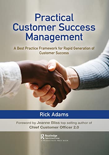 Practical Customer Success Management: A Best Practice Framework for Rapid Generation of Customer Success von Productivity Press