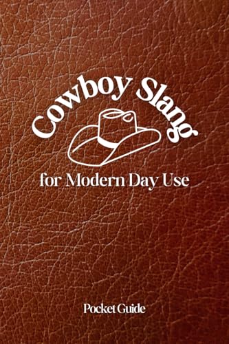 Cowboy Slang for Modern Day Use: Pocket Guide von Independently published