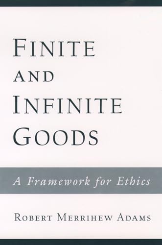 Finite and Infinite Goods: A Framework for Ethics von Oxford University Press, USA