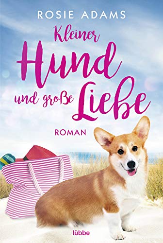 Kleiner Hund und große Liebe: Roman von Lübbe