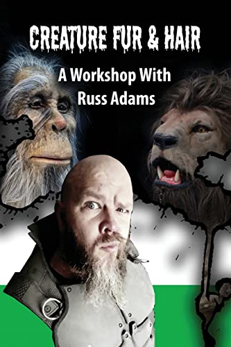 Creature Fur & Hair: A Workshop with Russ Adams Creature Fur & Hair: A Workshop with Russ Adams von CREATESPACE