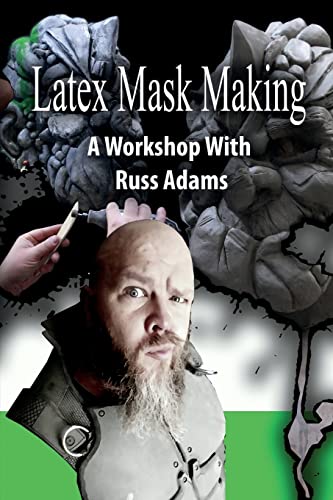 Latex Mask Making: A Workshop with Russ Adams von Createspace Independent Publishing Platform