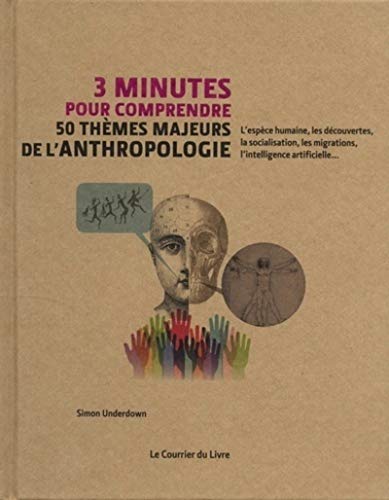 3 minutes pour comprendre 50 thèmes majeurs de l'anthropologie von COURRIER LIVRE