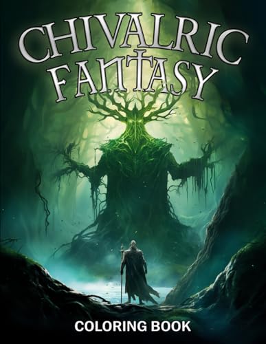 Chivalric Fantasy Coloring Book: Enter a World of Honor and Valor with Knights, Dragons, and Mythical Creatures Coloring Pages for Adults Relaxation and Imagination von Independently published