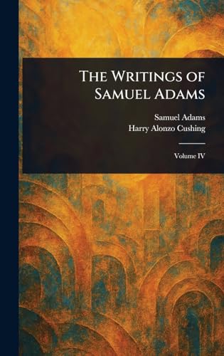 The Writings of Samuel Adams von Anson Street Press