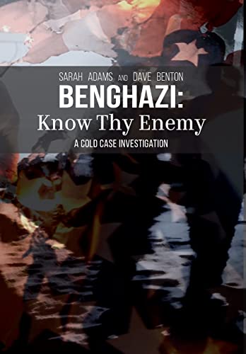 Benghazi: Know Thy Enemy Benghazi: Know Thy Enemy
