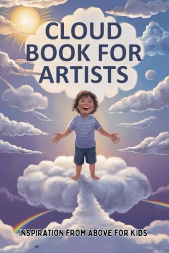Cloud Book for Artists: Inspiration from Above for Kids Cloud Book for Artists: Inspiration from Above for Kids von Independently published