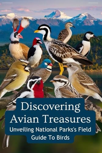 Discovering Avian Treasures: Unveiling National Parks's Field Guide To Birds Discovering Avian Treasures: Unveiling National Parks's Field Guide To Birds von Independently published