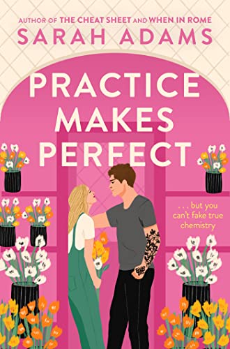 Practice Makes Perfect: The new friends-to-lovers rom-com from the author of the TikTok sensation, THE CHEAT SHEET! von Headline Eternal