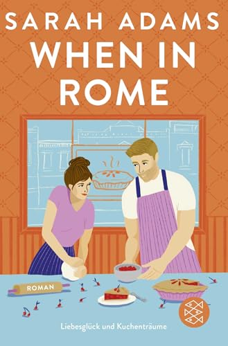 When in Rome: Die deutsche Ausgabe der Wohlfühlromance von der TikTok-Erfolgsautorin von FISCHERVERLAGE