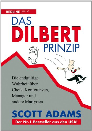 Das Dilbert-Prinzip: Die endgültige Wahrheit über Chefs, Konferenzen, Manager und andere Märtyrien Das Dilbert-Prinzip: Die endgültige Wahrheit über Chefs, Konferenzen, Manager und andere Märtyrien