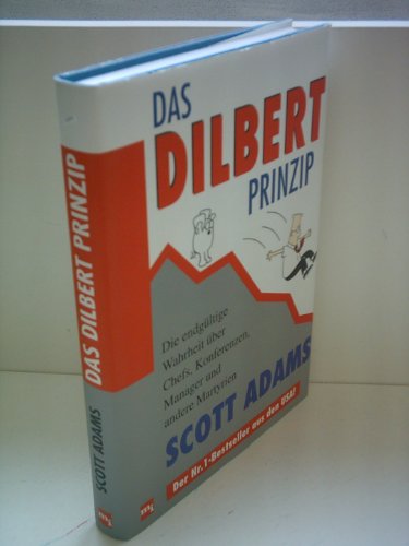 Das Dilbert-Prinzip: Die endgültige Wahrheit über Chefs, Konferenzen, Manager und andere Martyrien Das Dilbert-Prinzip: Die endgültige Wahrheit über Chefs, Konferenzen, Manager und andere Martyrien
