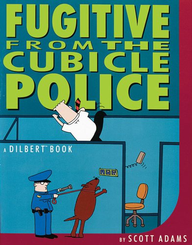 Fugitive from the Cubicle Police: A Dilbert Book Fugitive from the Cubicle Police: A Dilbert Book