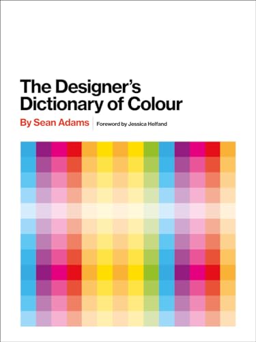 The Designer's Dictionary of Color: Foreword by Jessica Helfand von Abrams Books